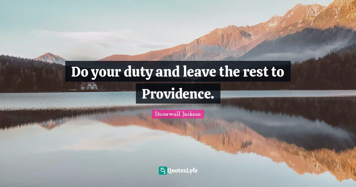 Providence Quotes: "Do your duty and leave the rest to Providence."