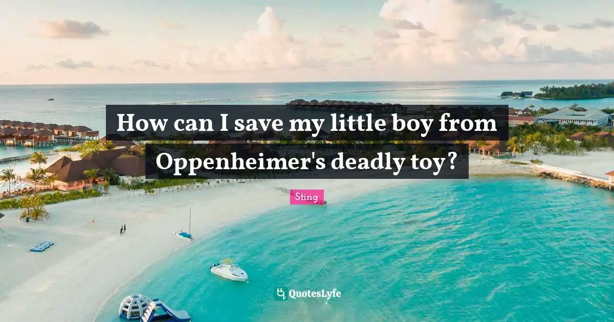 How can I save my little boy from Oppenheimer's deadly toy?
