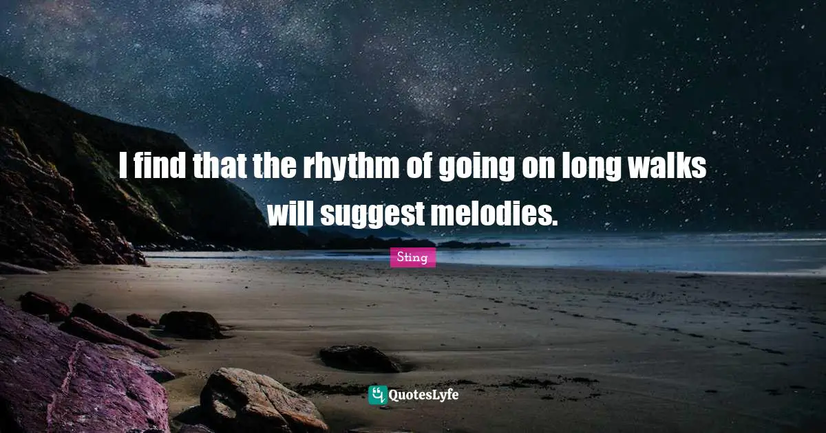 I find that the rhythm of going on long walks will suggest melodies.