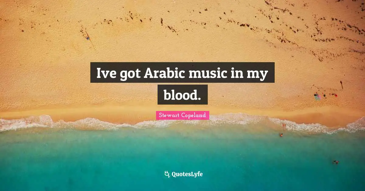 Ive got Arabic music in my blood.