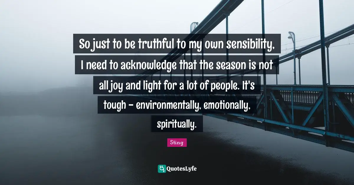 So just to be truthful to my own sensibility, I need to acknowledge that the season is not all joy and light for a lot of people. It's tough - environmentally, emotionally, spiritually.