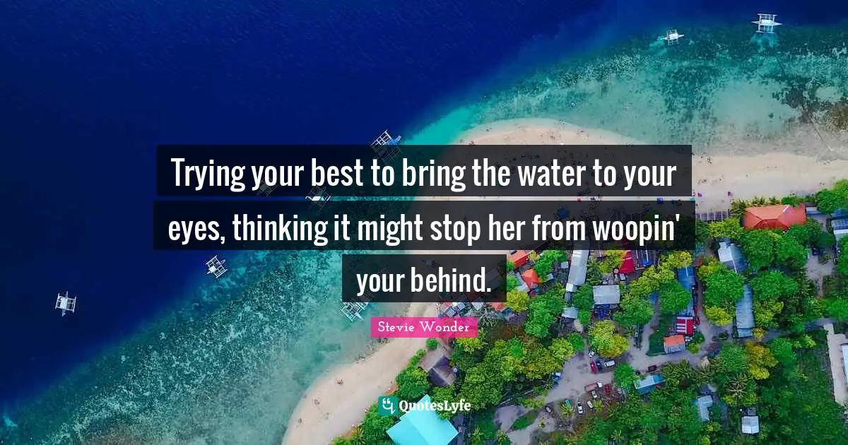 Trying your best to bring the water to your eyes, thinking it might stop her from woopin' your behind.