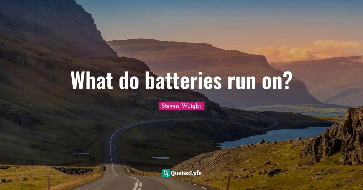 What do batteries run on?