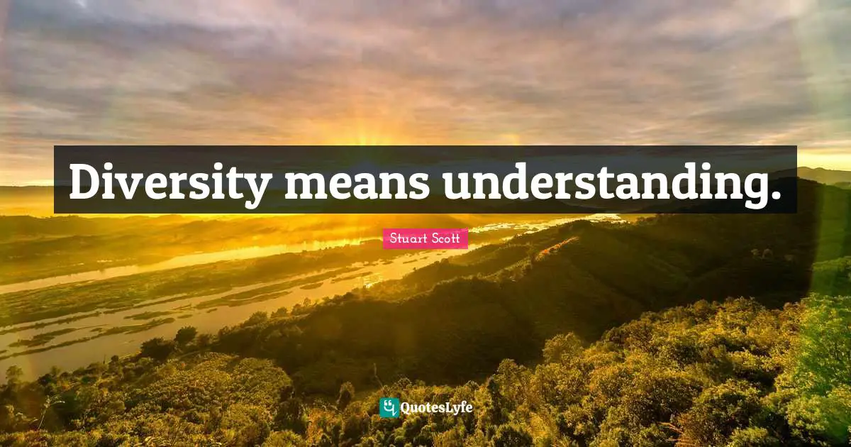 Diversity means understanding.