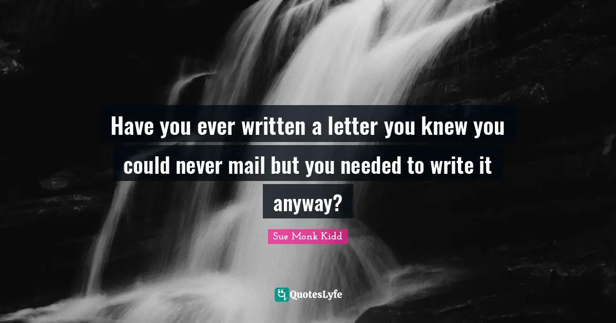 Have you ever written a letter you knew you could never mail but you needed to write it anyway?