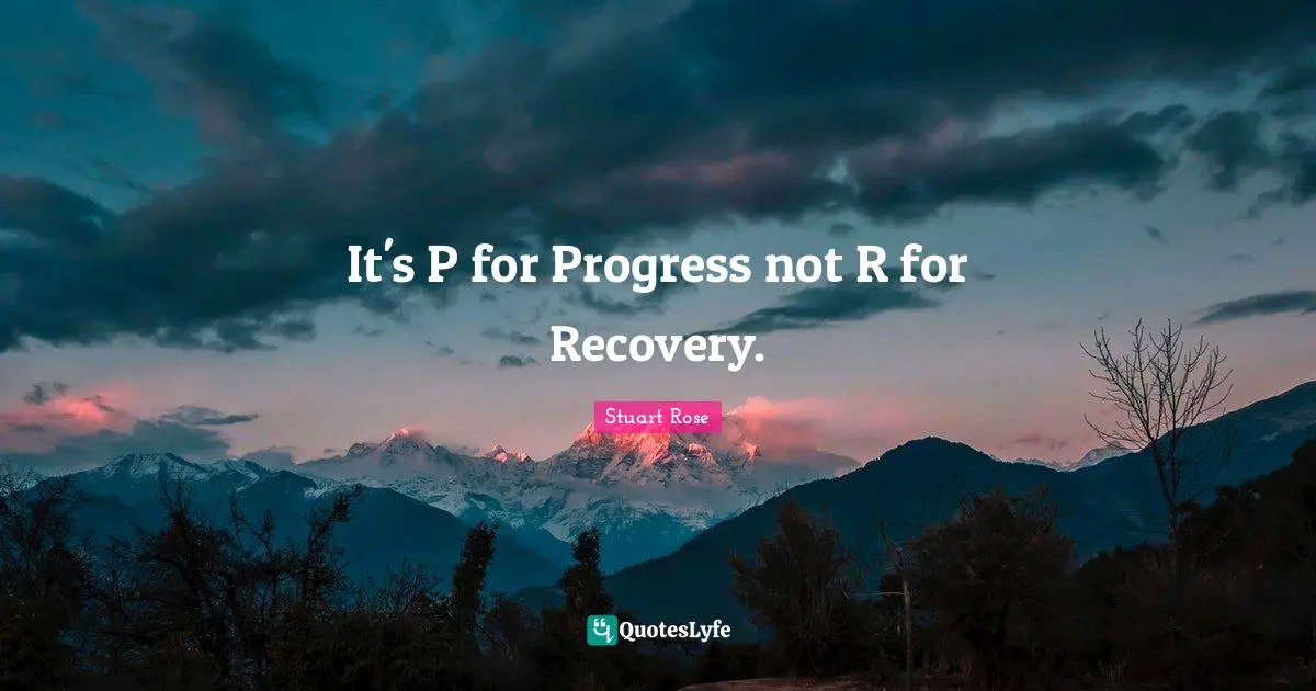 It's P for Progress not R for Recovery.