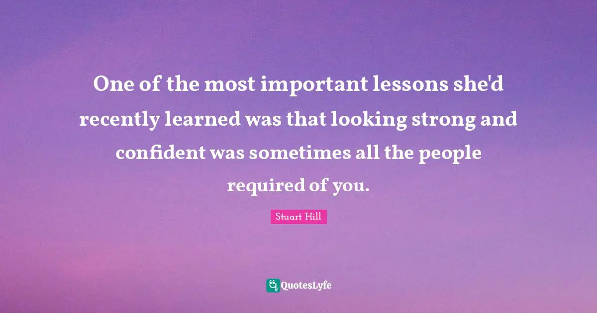 One of the most important lessons she'd recently learned was that looking strong and confident was sometimes all the people required of you.