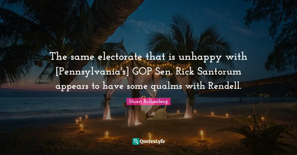 The same electorate that is unhappy with [Pennsylvania's] GOP Sen. Rick Santorum appears to have some qualms with Rendell.