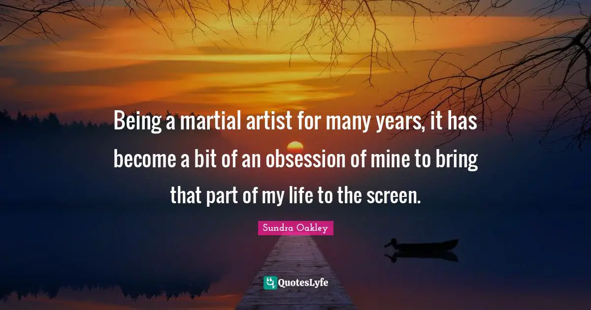 Being a martial artist for many years, it has become a bit of an obsession of mine to bring that part of my life to the screen.