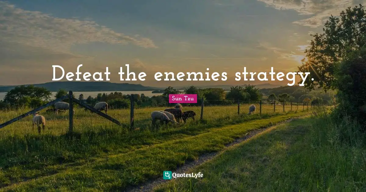 Defeat the enemies strategy.