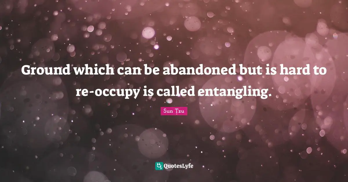 Ground which can be abandoned but is hard to re-occupy is called entangling.