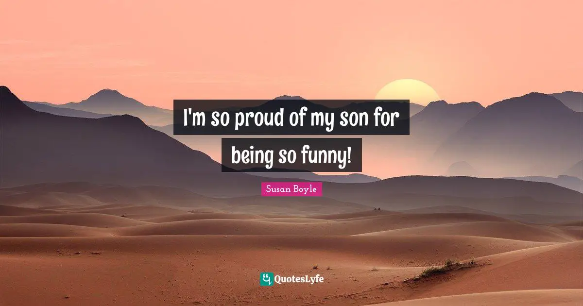 I'm so proud of my son for being so funny!