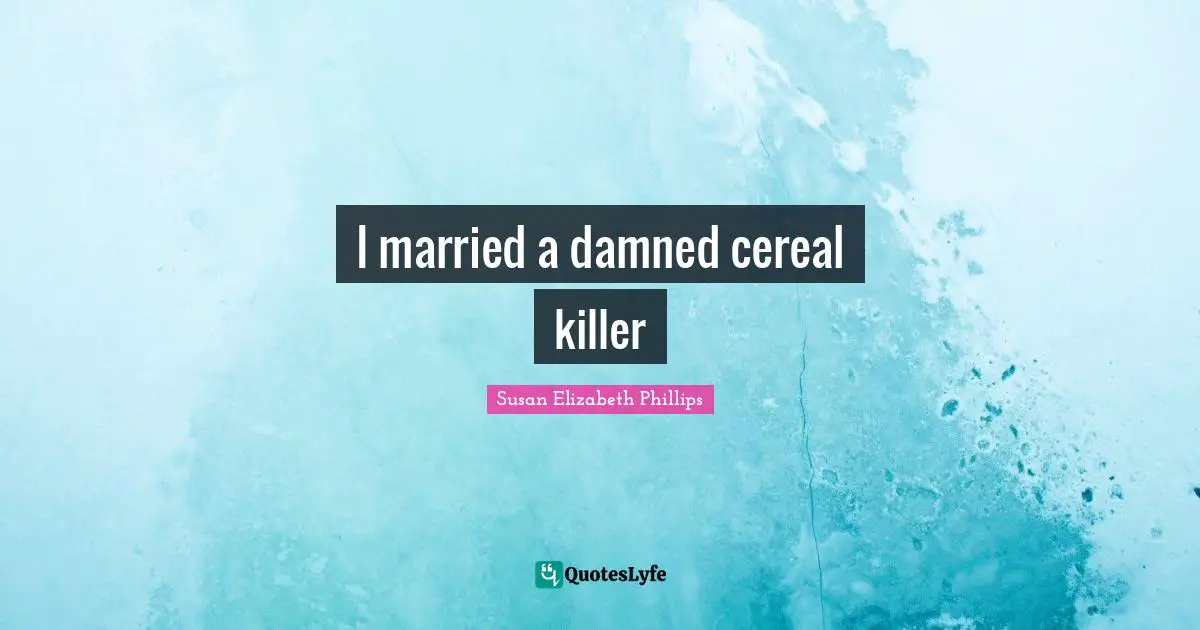 I married a damned cereal killer