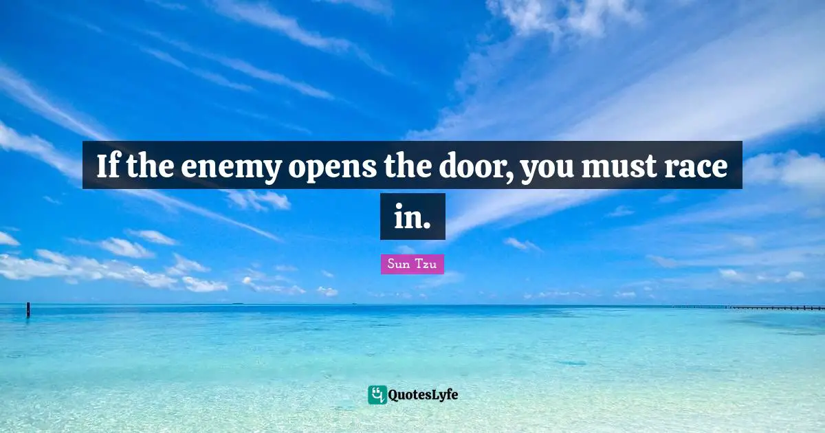 If the enemy opens the door, you must race in.