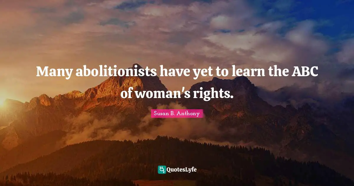 Many abolitionists have yet to learn the ABC of woman's rights.
