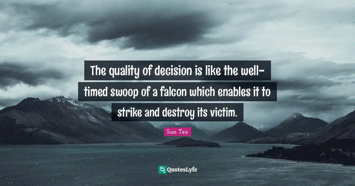 Victim Quotes: "The quality of decision is like the well-timed swoop of a falcon which enables it to strike and destroy its victim."