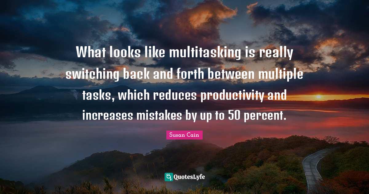 What looks like multitasking is really switching back and forth betwee