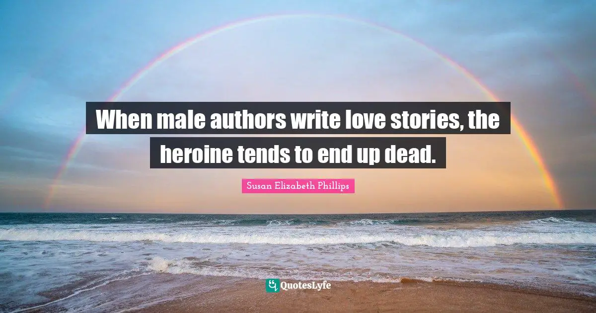 When male authors write love stories, the heroine tends to end up dead.