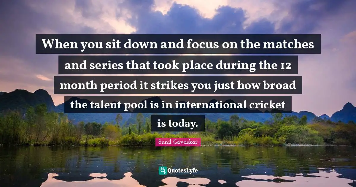 When you sit down and focus on the matches and series that took place during the 12 month period it strikes you just how broad the talent pool is in international cricket is today.