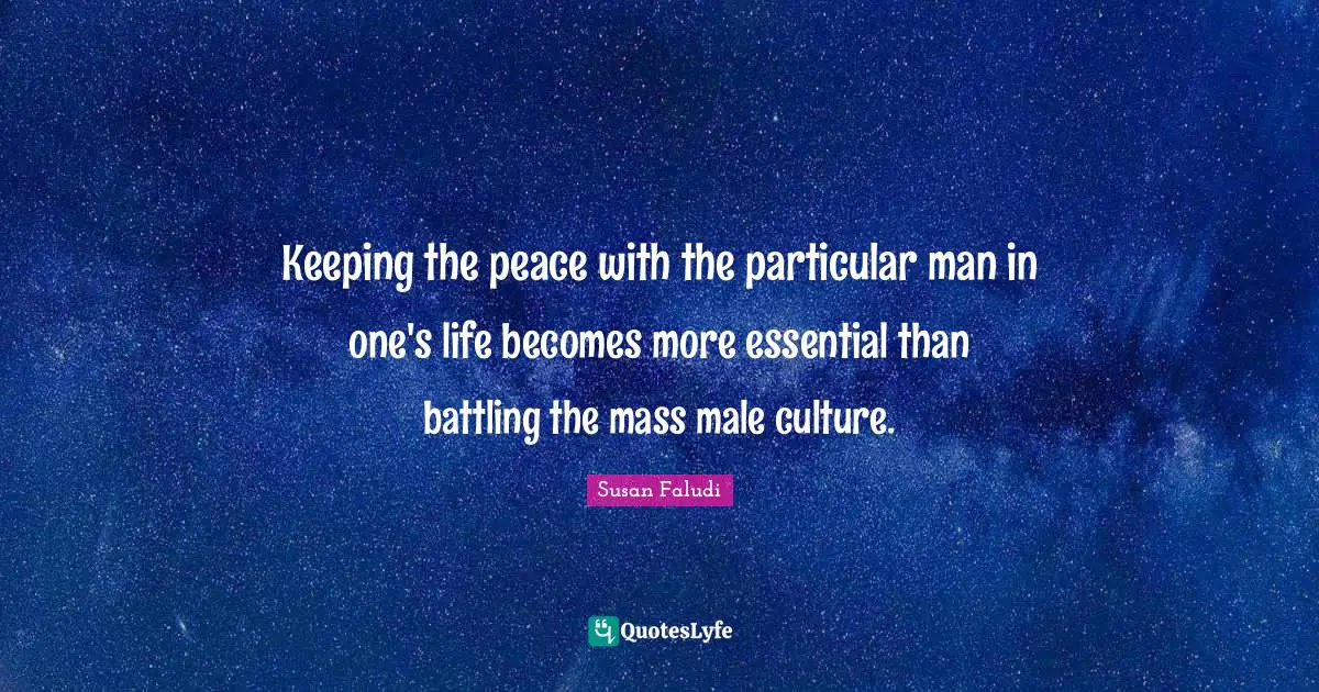 Keeping the peace with the particular man in one's life becomes more essential than battling the mass male culture.