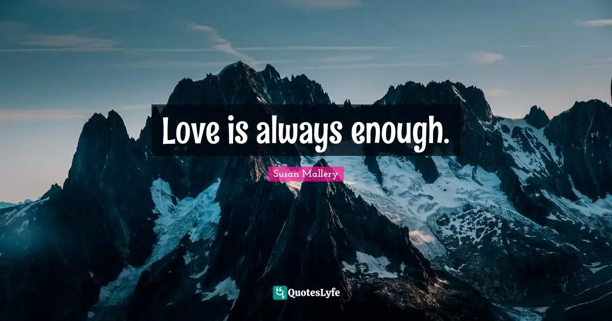 Love is always enough.