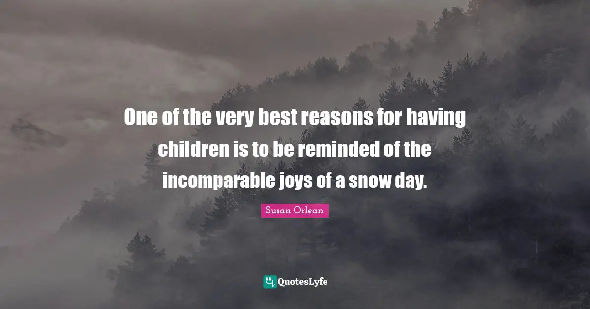 One of the very best reasons for having children is to be reminded of the incomparable joys of a snow day.