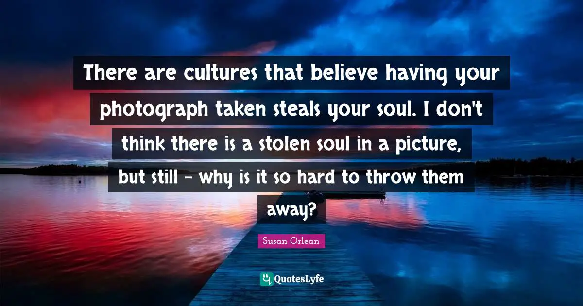 There are cultures that believe having your photograph taken steals your soul. I don't think there is a stolen soul in a picture, but still - why is it so hard to throw them away?