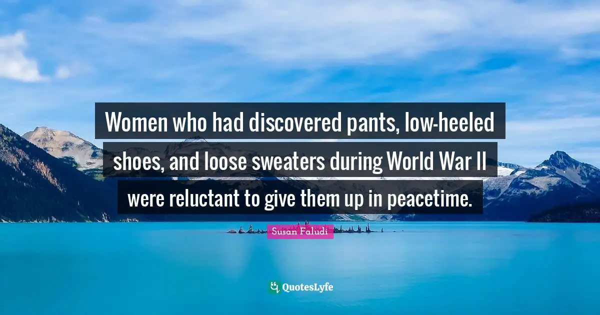 Women who had discovered pants, low-heeled shoes, and loose sweaters during World War II were reluctant to give them up in peacetime.