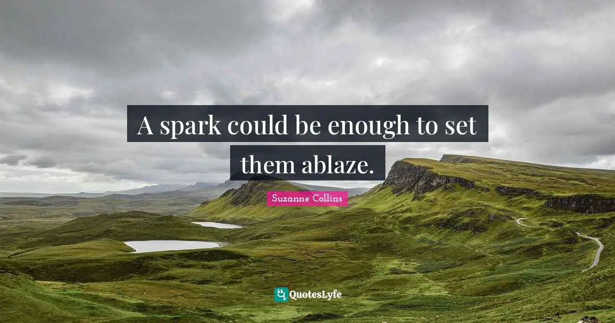 A spark could be enough to set them ablaze.