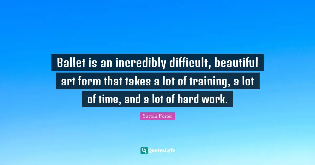 Ballet is an incredibly difficult, beautiful art form that takes a lot of training, a lot of time, and a lot of hard work.