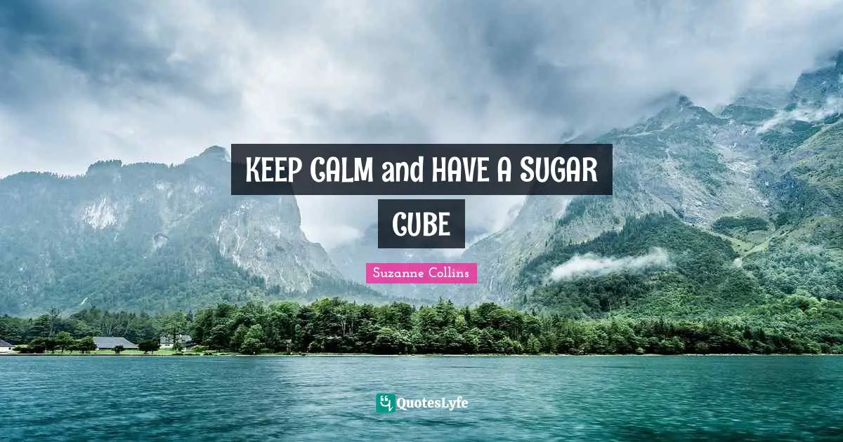 KEEP CALM and HAVE A SUGAR CUBE