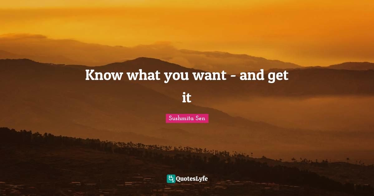 Know what you want - and get it