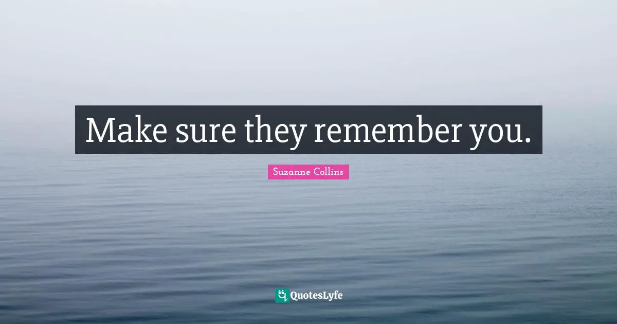 Haymitch Quotes: "Make sure they remember you."