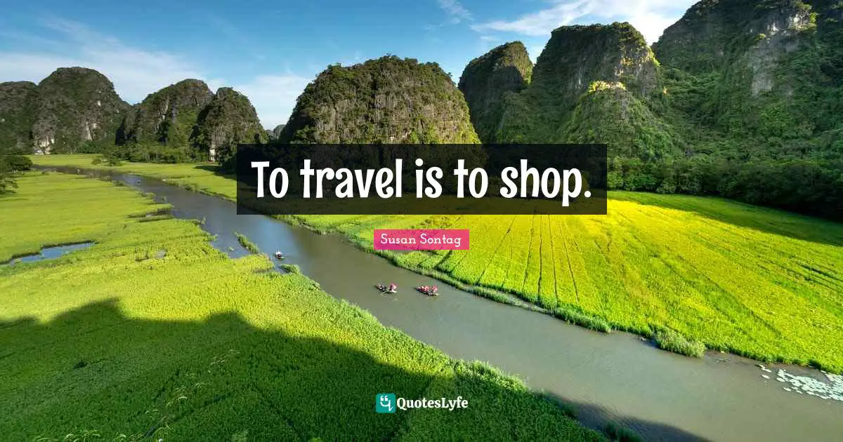 To travel is to shop.