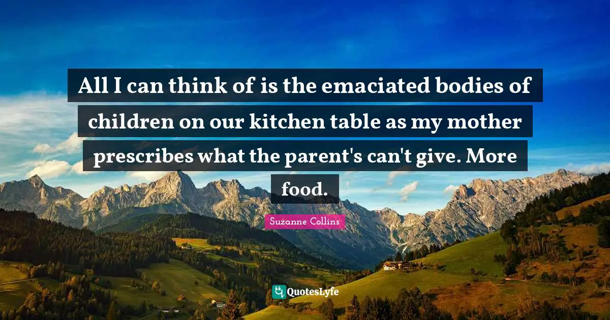 All I can think of is the emaciated bodies of children on our kitchen table as my mother prescribes what the parent's can't give. More food.