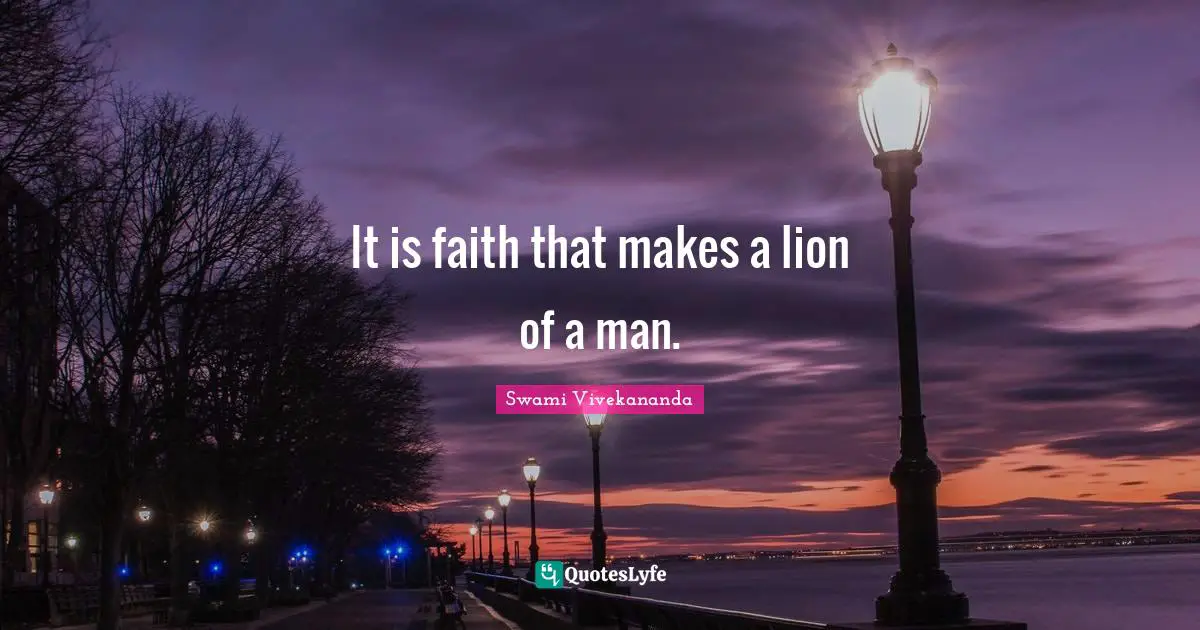 It is faith that makes a lion of a man.