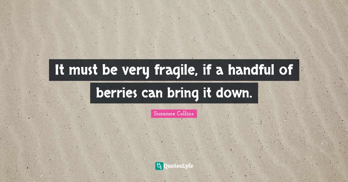 It must be very fragile, if a handful of berries can bring it down.