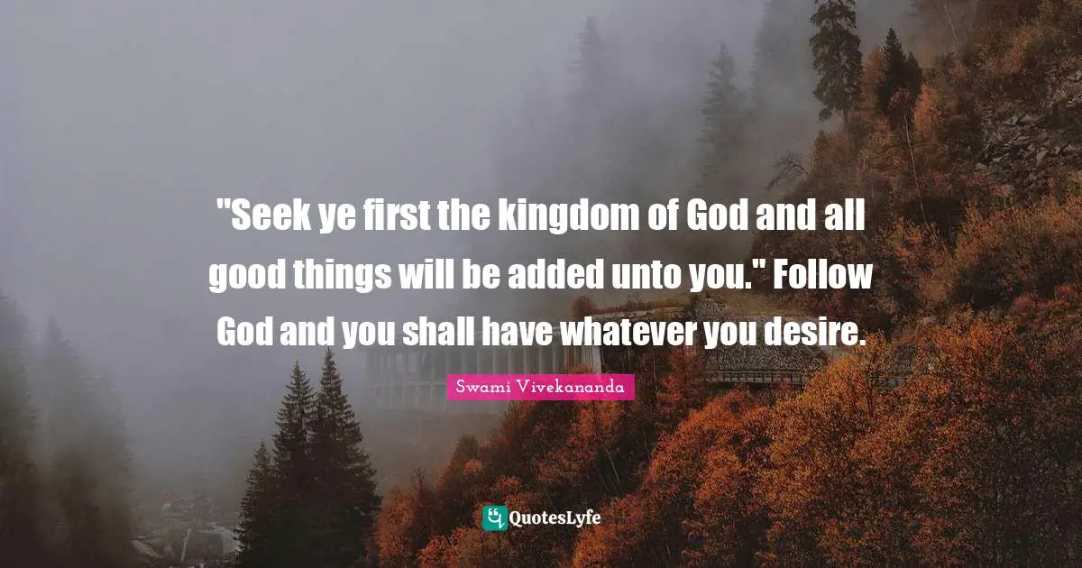 "Seek ye first the kingdom of God and all good things will be added unto you." Follow God and you shall have whatever you desire.