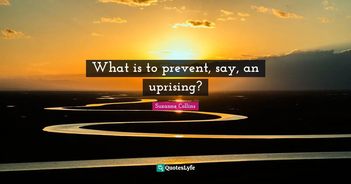 ‎What is to prevent, say, an uprising?