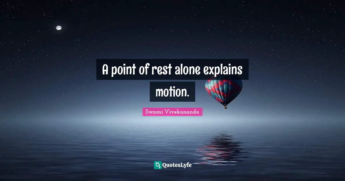 A point of rest alone explains motion.