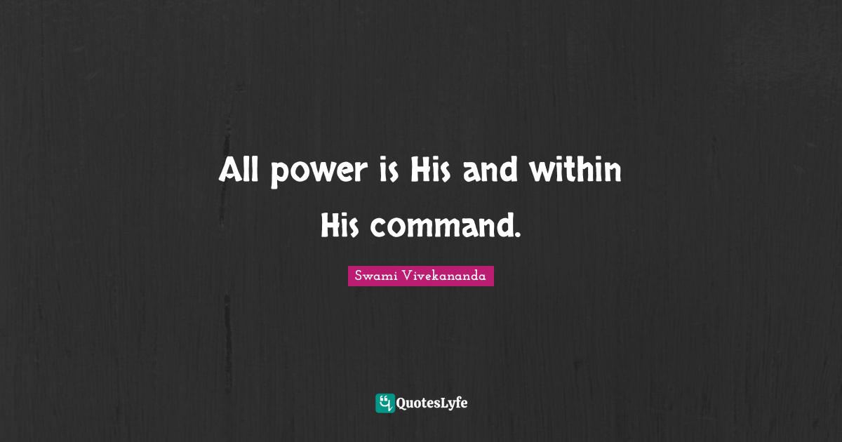 All power is His and within His command.
