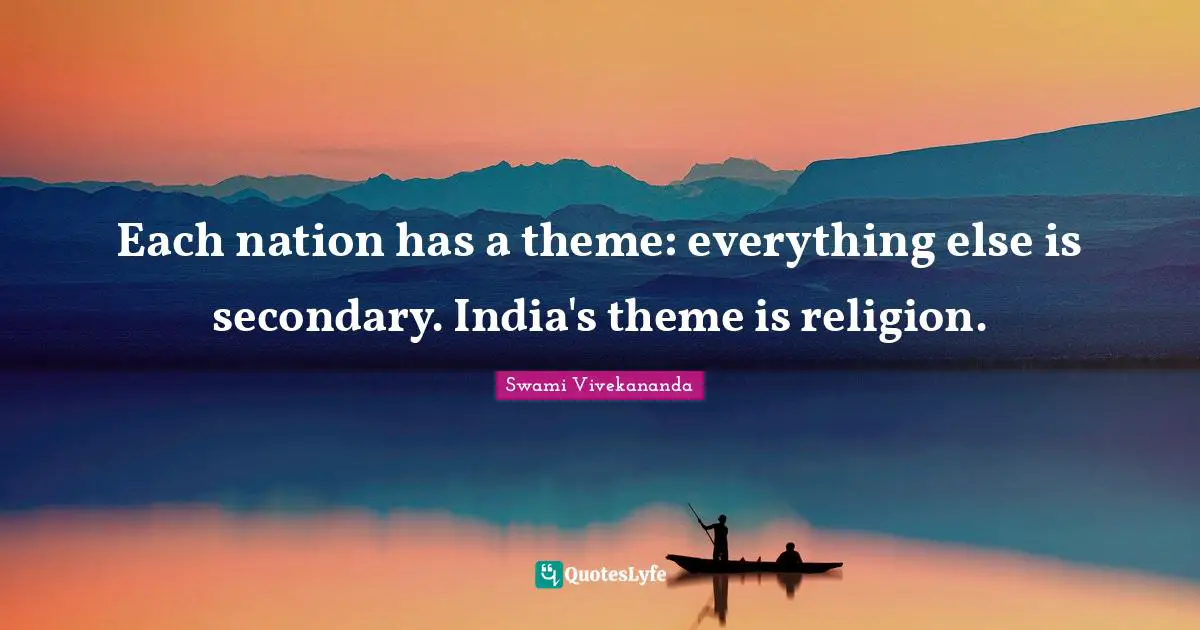 Each nation has a theme: everything else is secondary. India's theme is religion.
