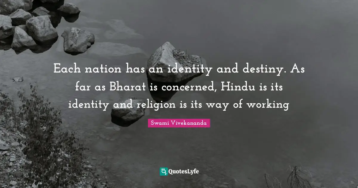 Each nation has an identity and destiny. As far as Bharat is concerned, Hindu is its identity and religion is its way of working