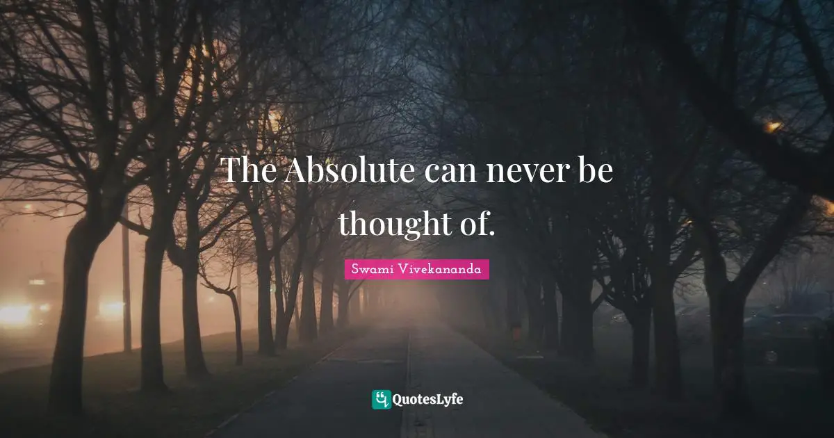 The Absolute can never be thought of.