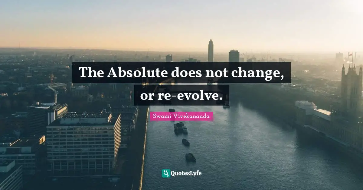 The Absolute does not change, or re-evolve.