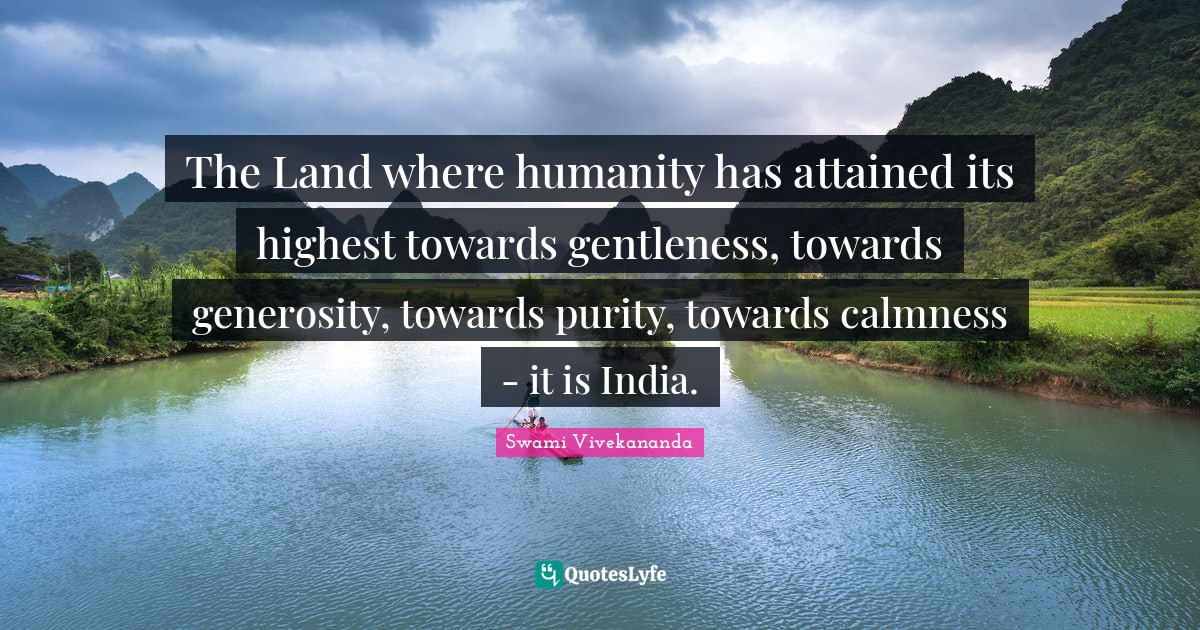The Land where humanity has attained its highest towards gentleness, t