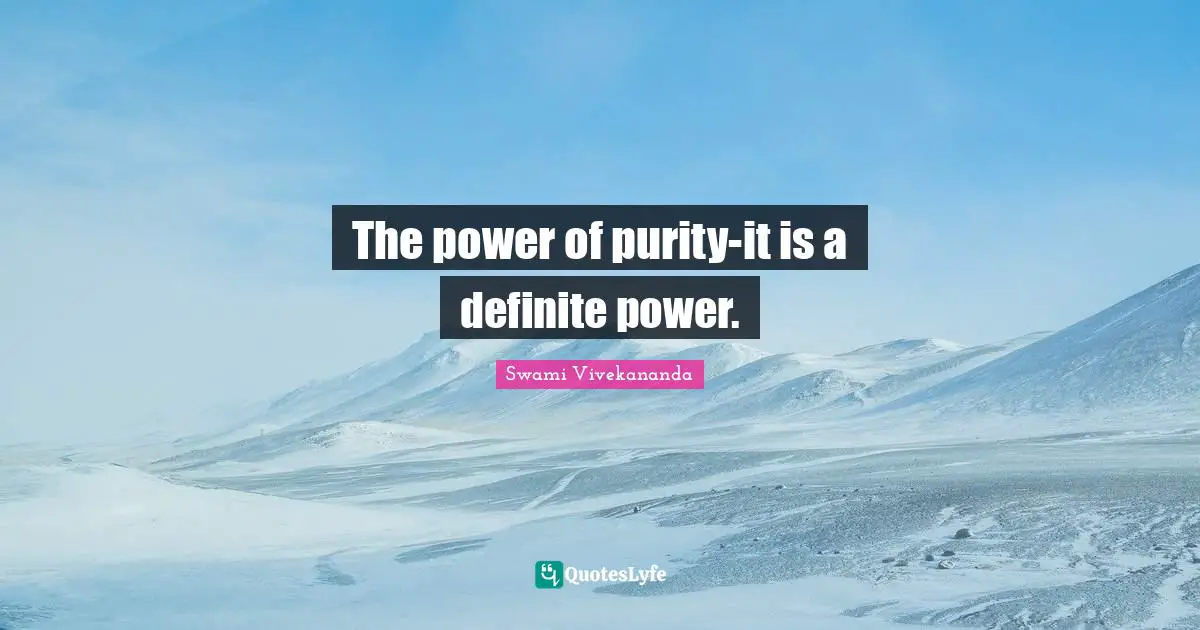 The power of purity-it is a definite power.