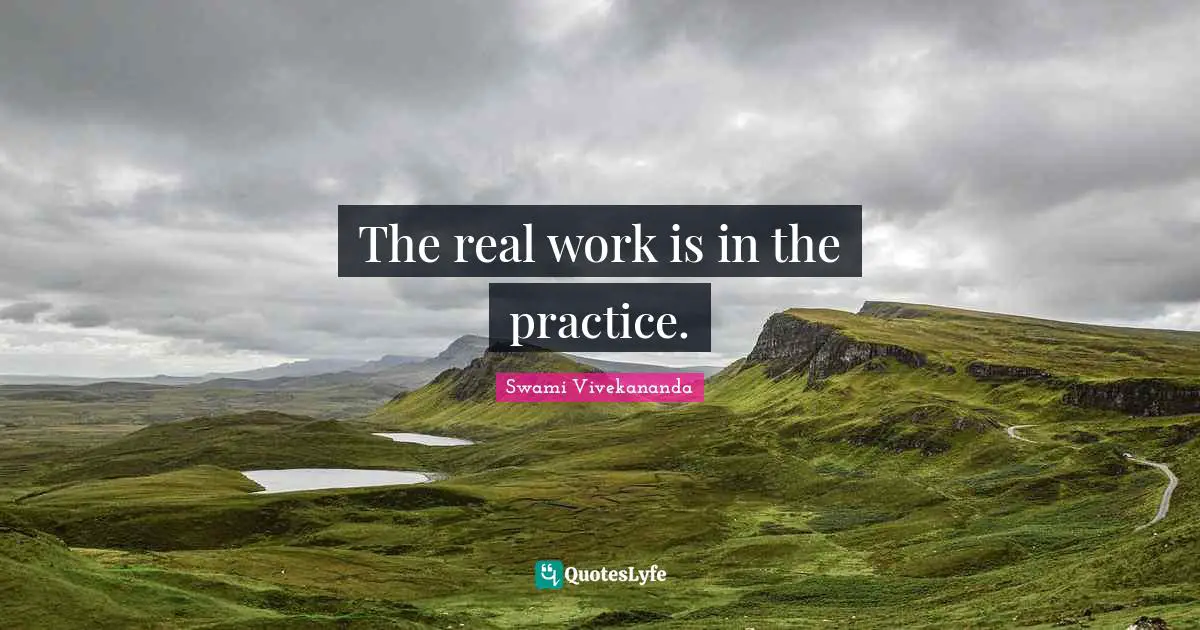 The real work is in the practice.
