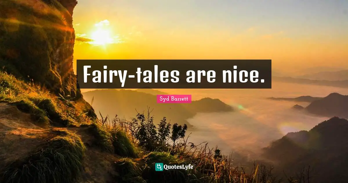 Fairy-tales are nice.