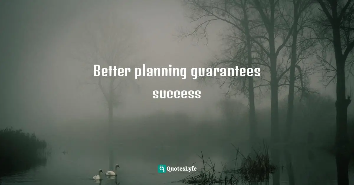 Better planning guarantees success